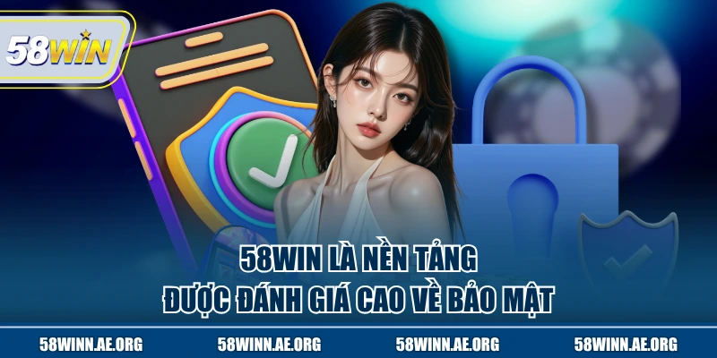 58WIN là nền tảng được đánh giá cao