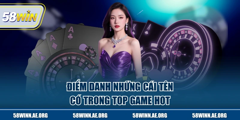 Điểm danh những cái tên có trong top game hot
