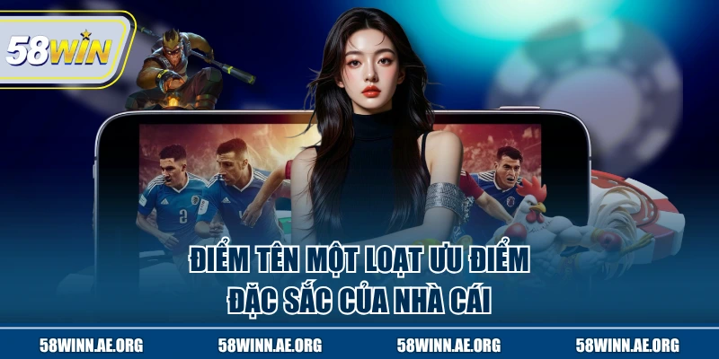 Điểm tên một loạt ưu điểm đặc sắc của nhà cái