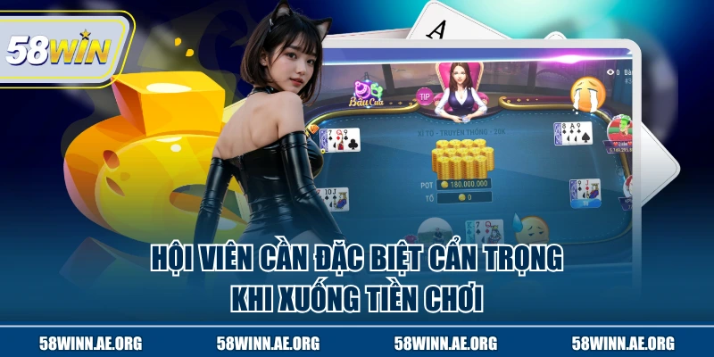 Hội viên cần đặc biệt cẩn trọng khi xuống tiền chơi