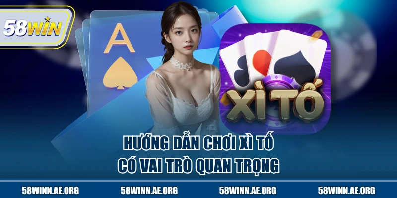 Hướng dẫn chơi xì tố có vai trò quan trọng