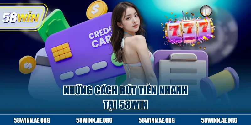 Những cách rút nhanh khi tham gia 58WIN