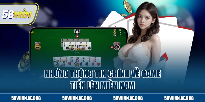 Những thông tin chính về game tiến lên miền Nam