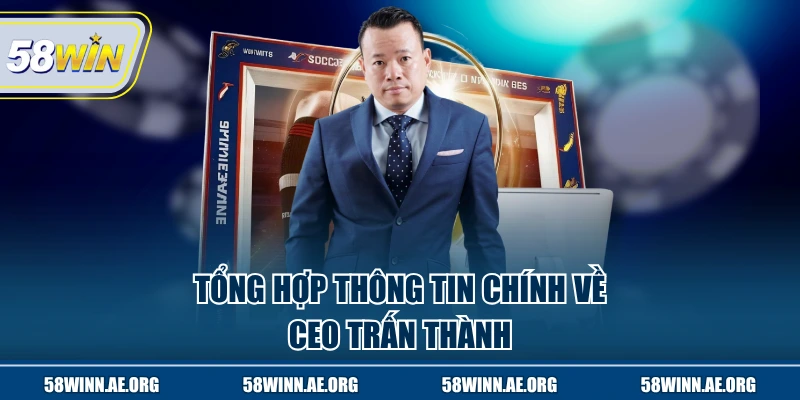 Tổng hợp thông tin chính về CEO Trấn Thành