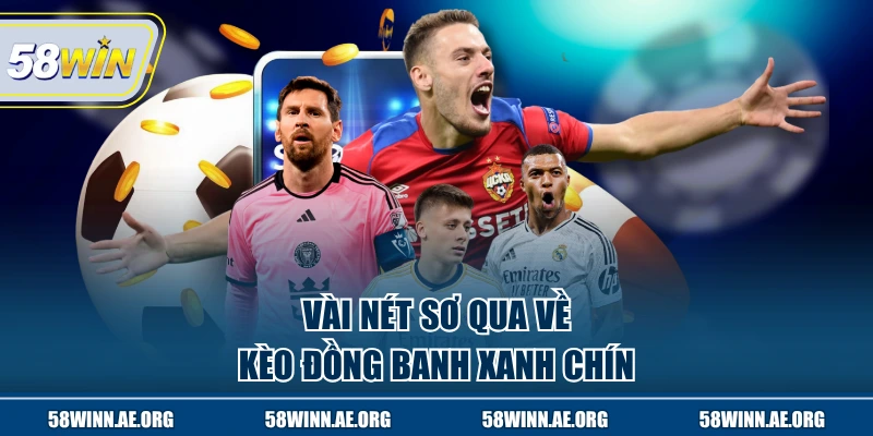 Vài nét sơ qua về kèo đồng banh xanh chín